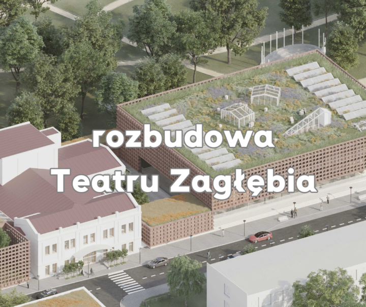wizualizacja nowej siedziby Teatru Zagłębia, na grafice napis rozbudowa Teatru Zagłębia