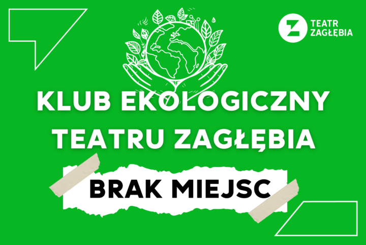 Grafika Klubu ekologicznego Teatru Zagłębia z informacją o braku miejsc.